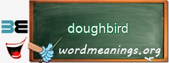 WordMeaning blackboard for doughbird